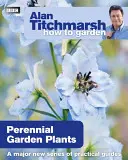 Comment jardiner avec Alan Titchmarsh : Plantes vivaces de jardin - Alan Titchmarsh How to Garden: Perennial Garden Plants