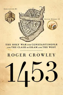 1453 : La guerre sainte pour Constantinople et le choc de l'Islam et de l'Occident - 1453: The Holy War for Constantinople and the Clash of Islam and the West