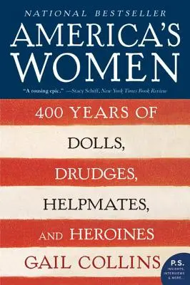 America's Women : 400 Years of Dolls, Drudges, Helpmates, and Heroines (Les femmes d'Amérique : 400 ans de poupées, de corvées, de compagnes d'aide et d'héroïnes) - America's Women: 400 Years of Dolls, Drudges, Helpmates, and Heroines