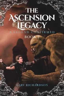 L'héritage de l'Ascension : Tome 2 : Une légende confirmée - The Ascension Legacy: Book 2: A Legend Confirmed