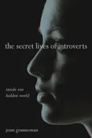 La vie secrète des introvertis : A l'intérieur de notre monde caché - The Secret Lives of Introverts: Inside Our Hidden World