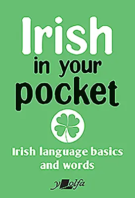 L'irlandais dans votre poche : L'irlandais dans votre poche : les bases et les mots de la langue irlandaise - Irish in Your Pocket: Irish Language Basics and Words