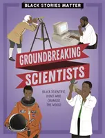 Les histoires noires comptent : Des scientifiques révolutionnaires - Black Stories Matter: Groundbreaking Scientists