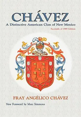 Chavez : Un clan américain distinctif du Nouveau-Mexique, fac-similé de l'édition de 1989 - Chavez: A Distinctive American Clan of New Mexico, Facsimile of 1989 Edition