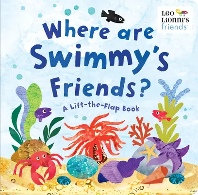 Où sont les amis de Swimmy ? Un livre à rabats à soulever - Where Are Swimmy's Friends?: A Lift-The-Flap Book