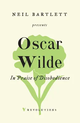 Éloge de la désobéissance : L'âme de l'homme sous le socialisme et autres écrits - In Praise of Disobedience: The Soul of Man Under Socialism and Other Writings