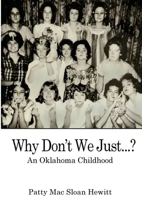 Pourquoi ne pas simplement... ? Une enfance en Oklahoma - Why Don't We Just...?: An Oklahoma Childhood