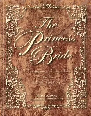 La Princesse Fiancée : Le conte classique de S. Morgenstern sur l'amour véritable et l'aventure - The Princess Bride: S. Morgenstern's Classic Tale of True Love and High Adventure