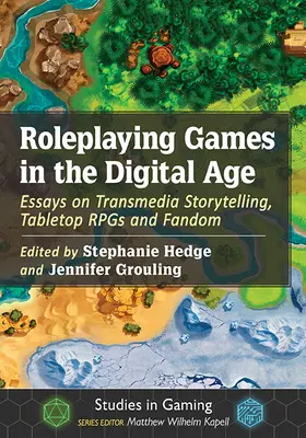 Les jeux de rôle à l'ère numérique : essais sur la narration transmédia, les jeux de rôle sur table et le fandom - Roleplaying Games in the Digital Age: Essays on Transmedia Storytelling, Tabletop Rpgs and Fandom