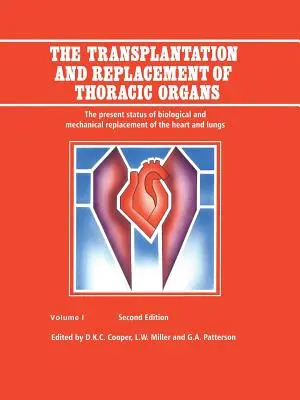 La transplantation et le remplacement des organes thoraciques : L'état actuel du remplacement biologique et mécanique du cœur et des poumons - The Transplantation and Replacement of Thoracic Organs: The Present Status of Biological and Mechanical Replacement of the Heart and Lungs