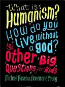 Qu'est-ce que l'humanisme ? Comment vivre sans Dieu ? et autres grandes questions pour les enfants - What Is Humanism? How Do You Live Without a God? and Other Big Questions for Kids