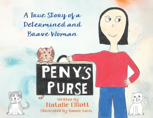 Le sac de Peny : L'histoire vraie d'une femme déterminée et courageuse - Peny's Purse: A True Story of a Determined and Brave Woman