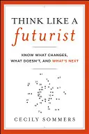 Penser comme un futuriste - Think Like a Futurist