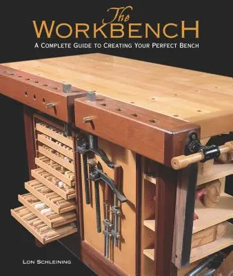 L'établi : Un guide complet pour créer l'établi parfait - The Workbench: A Complete Guide to Creating Your Perfect Bench