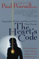 Le code du cœur : Exploiter la sagesse et la puissance de l'énergie de notre cœur - The Heart's Code: Tapping the Wisdom and Power of Our Heart Energy