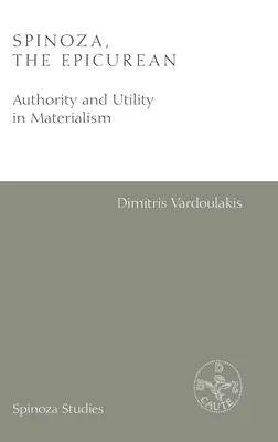 Spinoza, l'épicurien : Autorité et utilité dans le matérialisme - Spinoza, the Epicurean: Authority and Utility in Materialism