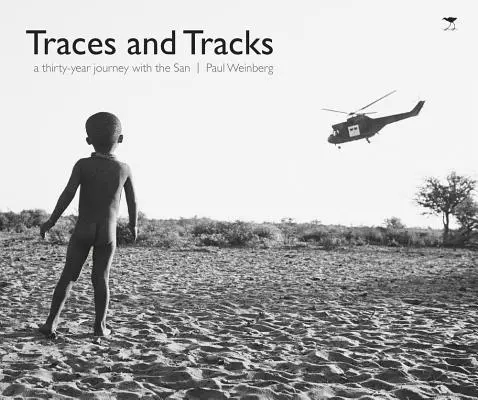 Traces et pistes : Un voyage de trente ans avec le San - Traces and Tracks: A Thirty-Year Journey with the San