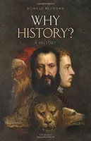 Pourquoi l'histoire&nbsp;? Une histoire - Why History?: A History