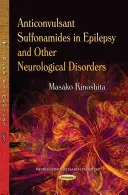 Les sulfamides anticonvulsivants dans l'épilepsie et d'autres troubles neurologiques - Anticonvulsant Sulfonamides in Epilepsy & Other Neurological Disorders