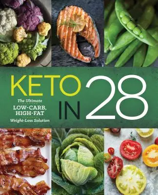 Keto en 28 : La solution ultime pour perdre du poids avec peu de glucides et beaucoup de lipides - Keto in 28: The Ultimate Low-Carb, High-Fat Weight-Loss Solution