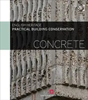 Conservation pratique des bâtiments : Béton - Practical Building Conservation: Concrete