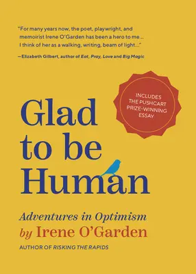 Heureux d'être humain : Adventures in Optimism (Livre de pensée positive, pour les fans d'optimisme savant, d'Anne Lamott ou d'Elizabeth Gilbert) - Glad to Be Human: Adventures in Optimism (Positive Thinking Book, for Fans of Learned Optimism, Anne Lamott, or Elizabeth Gilbert)