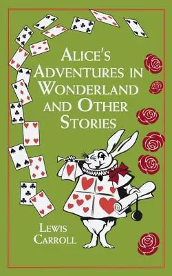 Les Aventures d'Alice au pays des merveilles et autres histoires - Alice's Adventures in Wonderland and Other Stories