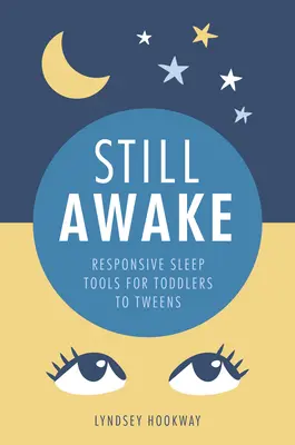 Still Awake - Des outils de sommeil réactifs pour les tout-petits et les préadolescents - Still Awake - Responsive sleep tools for toddlers to tweens