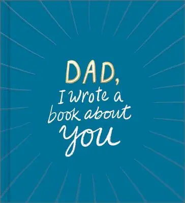 Papa, j'ai écrit un livre sur toi - Dad, I Wrote a Book about You