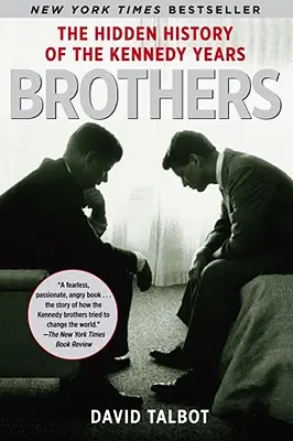 Brothers : L'histoire cachée des années Kennedy - Brothers: The Hidden History of the Kennedy Years