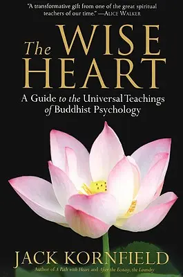 Le cœur sage : Un guide des enseignements universels de la psychologie bouddhiste - The Wise Heart: A Guide to the Universal Teachings of Buddhist Psychology