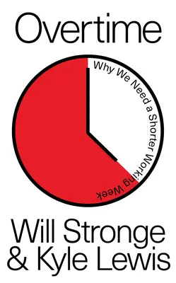 Heures supplémentaires : Pourquoi nous avons besoin d'une semaine de travail plus courte - Overtime: Why We Need a Shorter Working Week