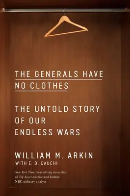 Les généraux n'ont pas de vêtements : l'histoire inédite de nos guerres sans fin - The Generals Have No Clothes: The Untold Story of Our Endless Wars