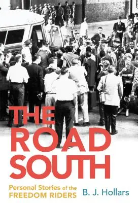 La route du Sud : Histoires personnelles des Freedom Riders - The Road South: Personal Stories of the Freedom Riders