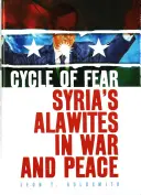 Le cycle de la peur : les Alaouites de Syrie dans la guerre et la paix - Cycle of Fear: Syria's Alawites in War and Peace