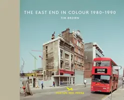 L'East End en couleur 1980-1990 - The East End in Colour 1980-1990