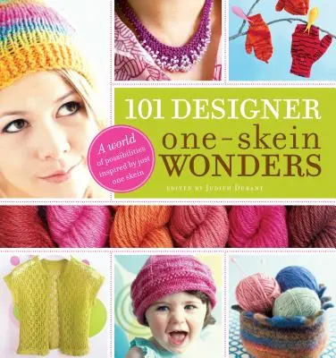 101 Designer One-Skein Wonders(r) : Un monde de possibilités inspirées par un seul écheveau - 101 Designer One-Skein Wonders(r): A World of Possibilities Inspired by Just One Skein