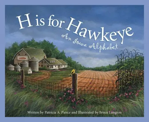 H comme Hawkeye : Un alphabet de l'Iowa - H Is for Hawkeye: An Iowa Alphabet