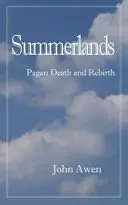 Summerlands : Mort et renaissance païennes - Summerlands: Pagan Death and Rebirth