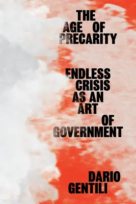 L'âge de la précarité : La crise sans fin comme art de gouverner - The Age of Precarity: Endless Crisis as an Art of Government