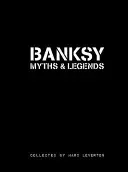 Mythes et légendes de Banksy : Une collection de l'incroyable et de l'inimaginable - Banksy Myths and Legends: A Collection of the Unbelievable and the Incredible