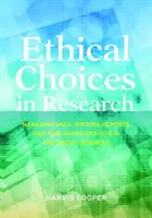 Choix éthiques dans la recherche : Gérer les données, rédiger des rapports et publier des résultats en sciences sociales - Ethical Choices in Research: Managing Data, Writing Reports, and Publishing Results in the Social Sciences