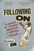 Following On - A Memoir of Teenage Obsession and Terrible Cricket (en anglais) - Following On - A Memoir of Teenage Obsession and Terrible Cricket