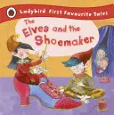 Les elfes et le cordonnier : Les premiers contes préférés de Ladybird - Elves and the Shoemaker: Ladybird First Favourite Tales