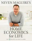 Neven Maguire's Home Economics for Life - Les 50 recettes que vous devez apprendre - Neven Maguire's Home Economics for Life - The 50 Recipes You Need to Learn