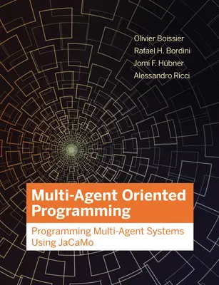 Programmation orientée multi-agents : Programmation de systèmes multi-agents à l'aide de Jacamo - Multi-Agent Oriented Programming: Programming Multi-Agent Systems Using Jacamo