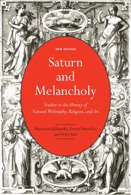 Saturne et la mélancolie : études sur l'histoire de la philosophie naturelle, de la religion et de l'art - Saturn and Melancholy: Studies in the History of Natural Philosophy, Religion, and Art