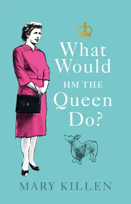 Que ferait Hm la Reine ? - What Would Hm the Queen Do?