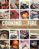 Cuisiner avec le feu : Du rôtissage à la broche à la cuisson au tannur, des techniques et des recettes redécouvertes qui capturent les saveurs du feu de bois. - Cooking with Fire: From Roasting on a Spit to Baking in a Tannur, Rediscovered Techniques and Recipes That Capture the Flavors of Wood-Fi