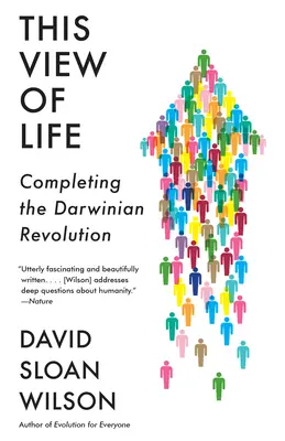 Cette vision de la vie : Achever la révolution darwinienne - This View of Life: Completing the Darwinian Revolution